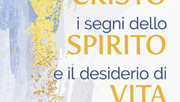 Il pensiero di Cristo, i segni dello Spirito e il desiderio di vita
